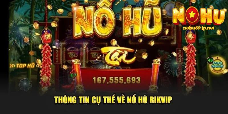Các trò nổi bật tại nồ hũ rikvip